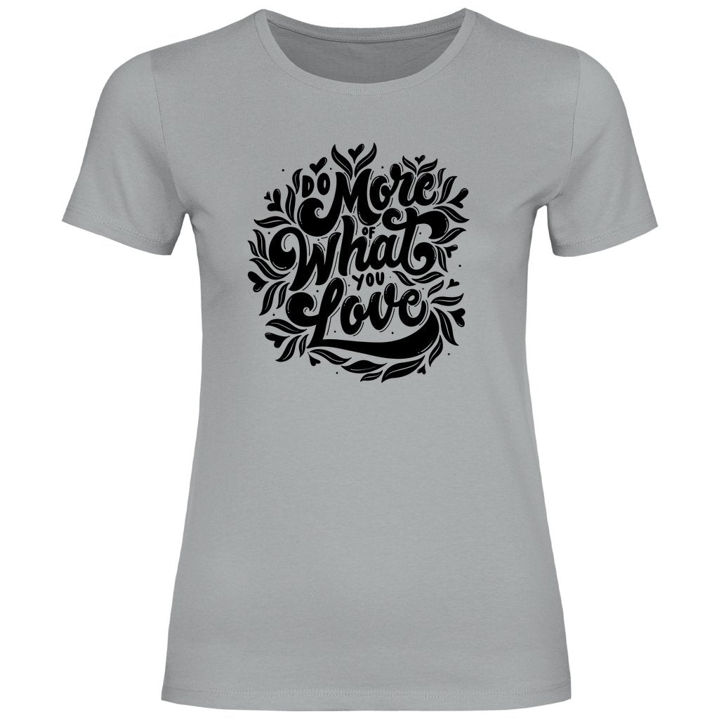 Damen T-Shirt "Do more of what you love" - Grafikmagie