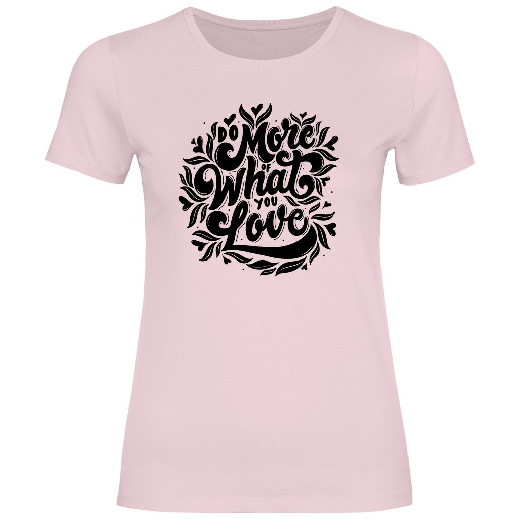 Damen T-Shirt "Do more of what you love" - Grafikmagie
