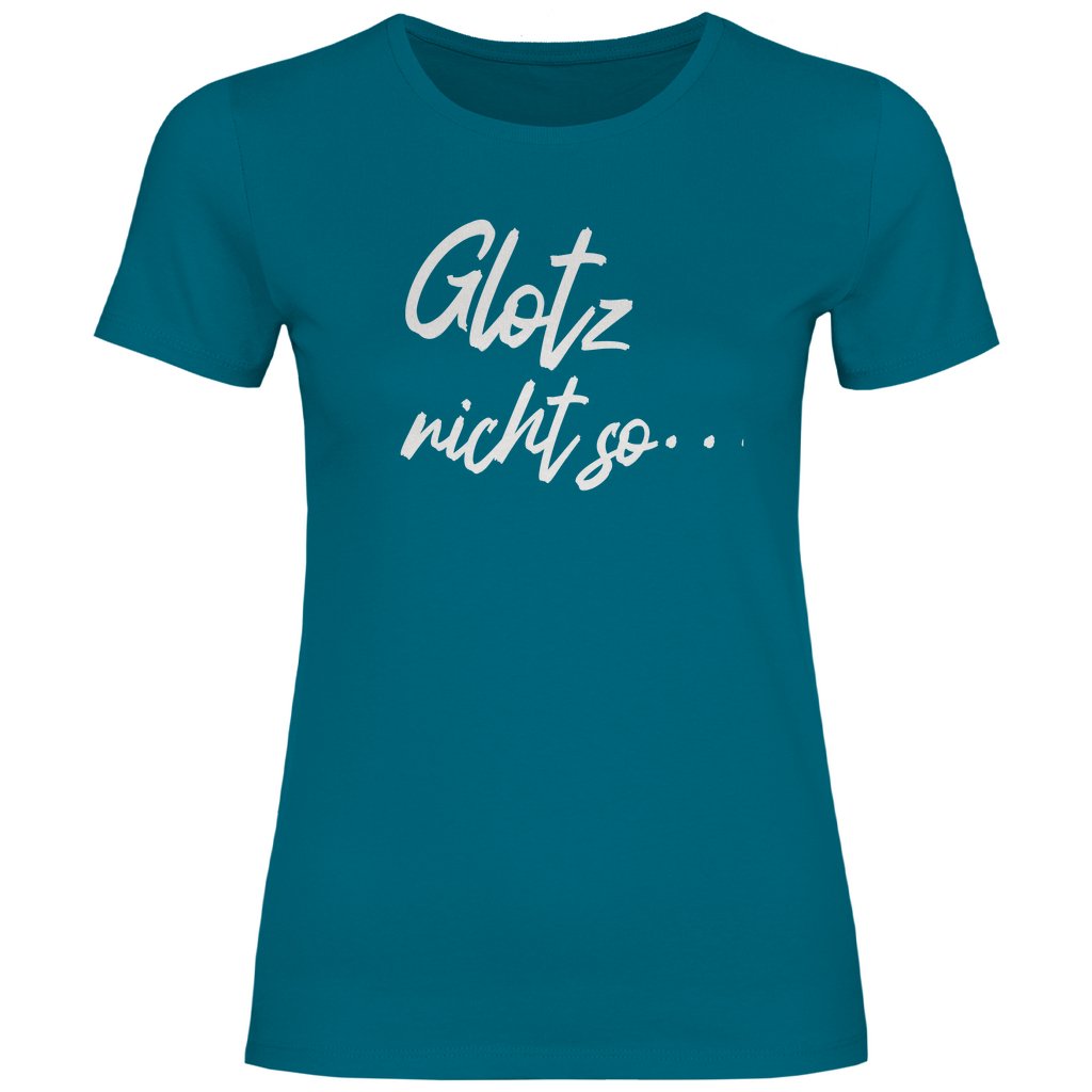 Damen T-Shirt "Glotz nicht so!" - Grafikmagie