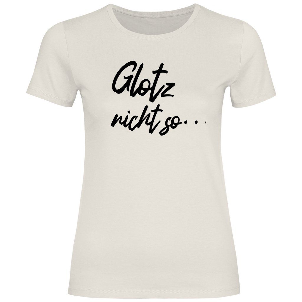 Damen T-Shirt "Glotz nicht so!" - Grafikmagie