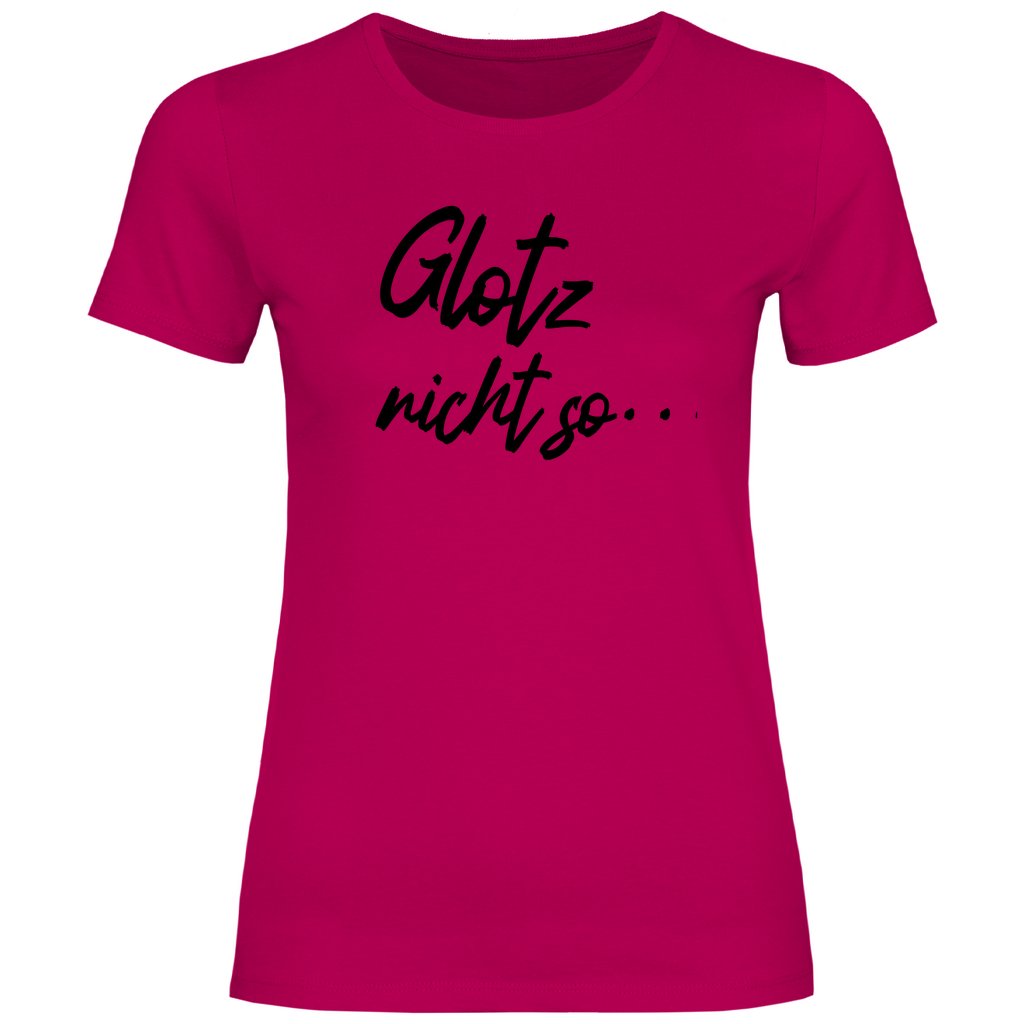 Damen T-Shirt "Glotz nicht so!" - Grafikmagie