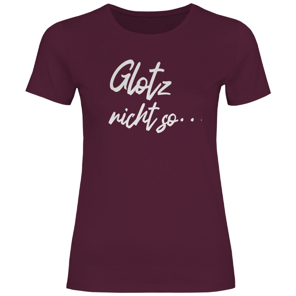 Damen T-Shirt "Glotz nicht so!" - Grafikmagie