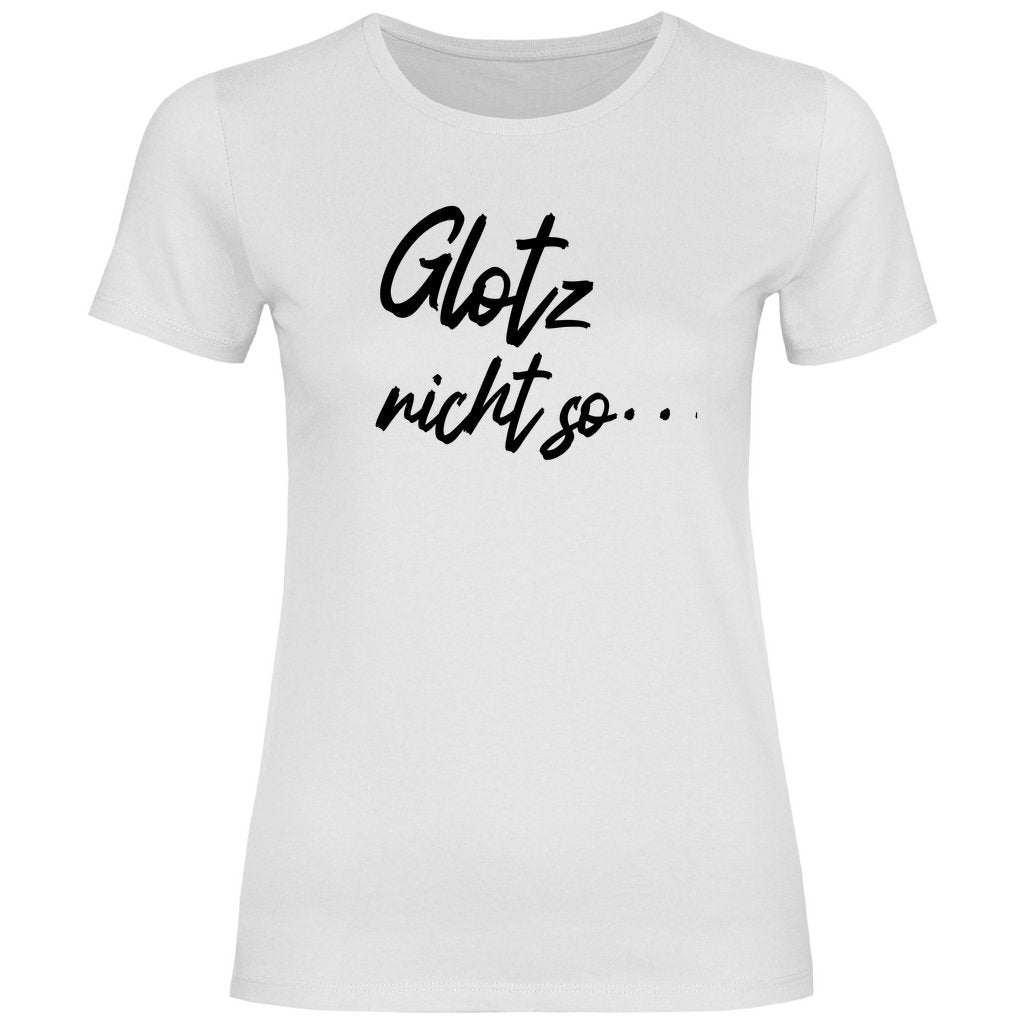 Damen T-Shirt "Glotz nicht so!" - Grafikmagie