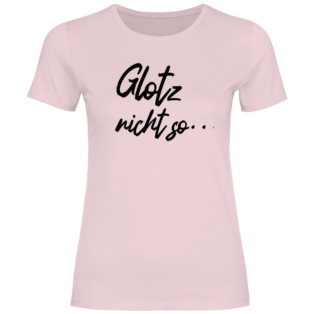 Damen T-Shirt "Glotz nicht so!" - Grafikmagie
