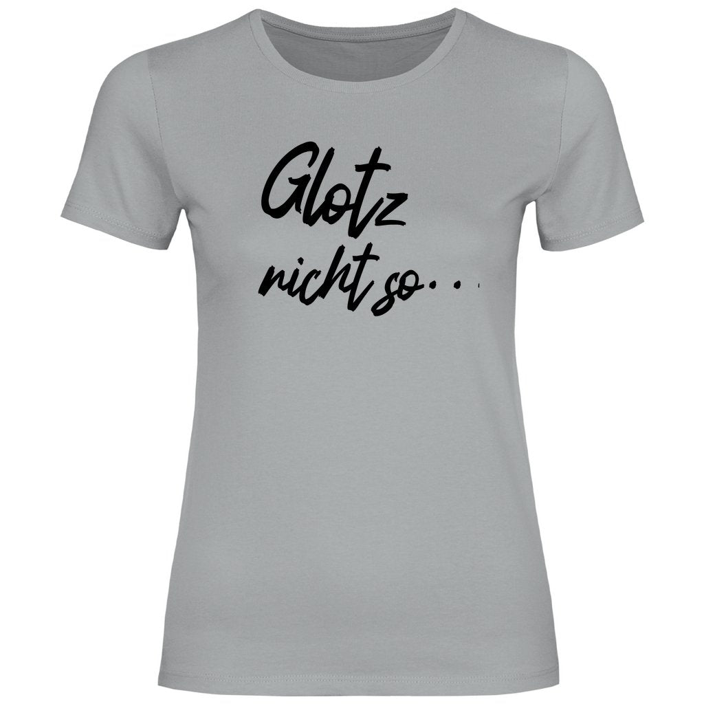 Damen T-Shirt "Glotz nicht so!" - Grafikmagie