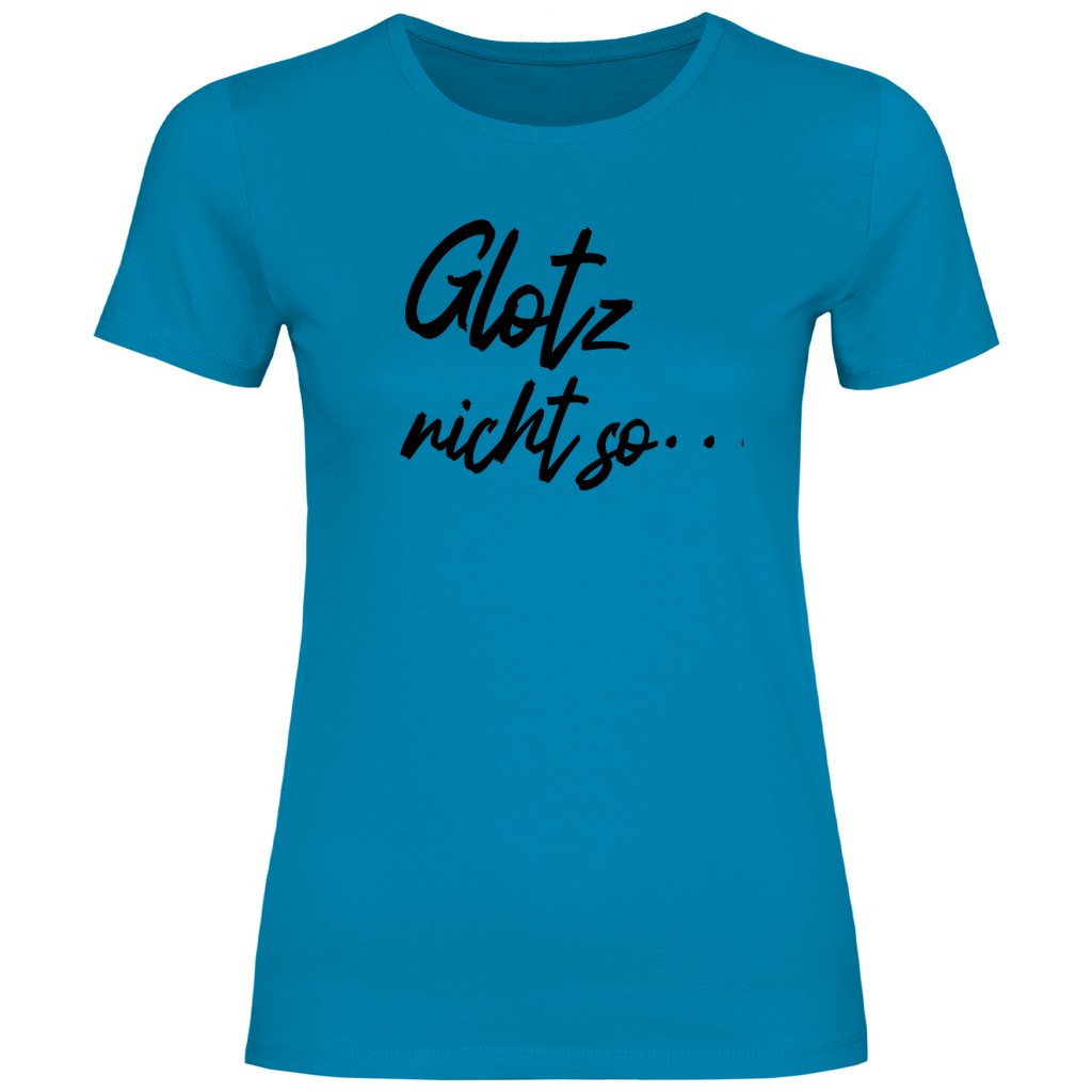 Damen T-Shirt "Glotz nicht so!" - Grafikmagie