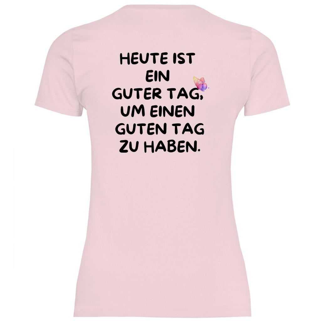 Damen T-Shirt "Heute ist ein Guter Tag um einen guten Tag zu haben!" - Grafikmagie