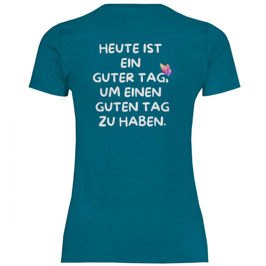 Damen T-Shirt "Heute ist ein Guter Tag um einen guten Tag zu haben!" - Grafikmagie