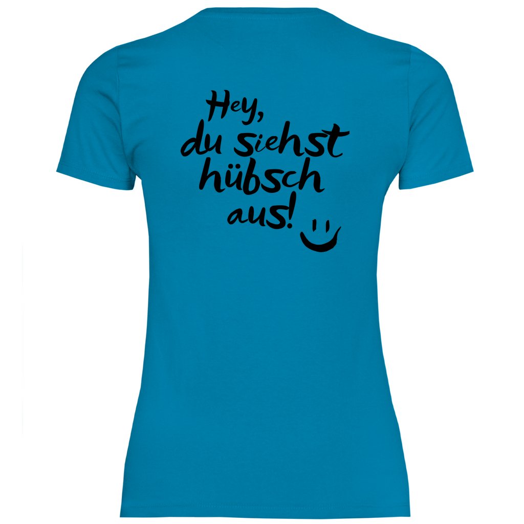 Damen T-Shirt "Hey du siehst hübsch aus!" - Grafikmagie