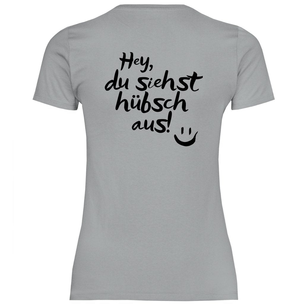 Damen T-Shirt "Hey du siehst hübsch aus!" - Grafikmagie