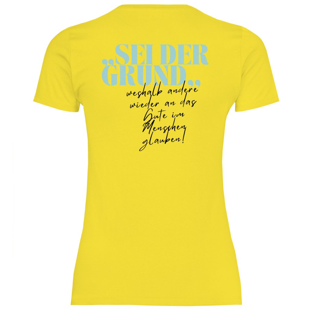 Damen T-Shirt "Sei der Grund warum..." - Grafikmagie