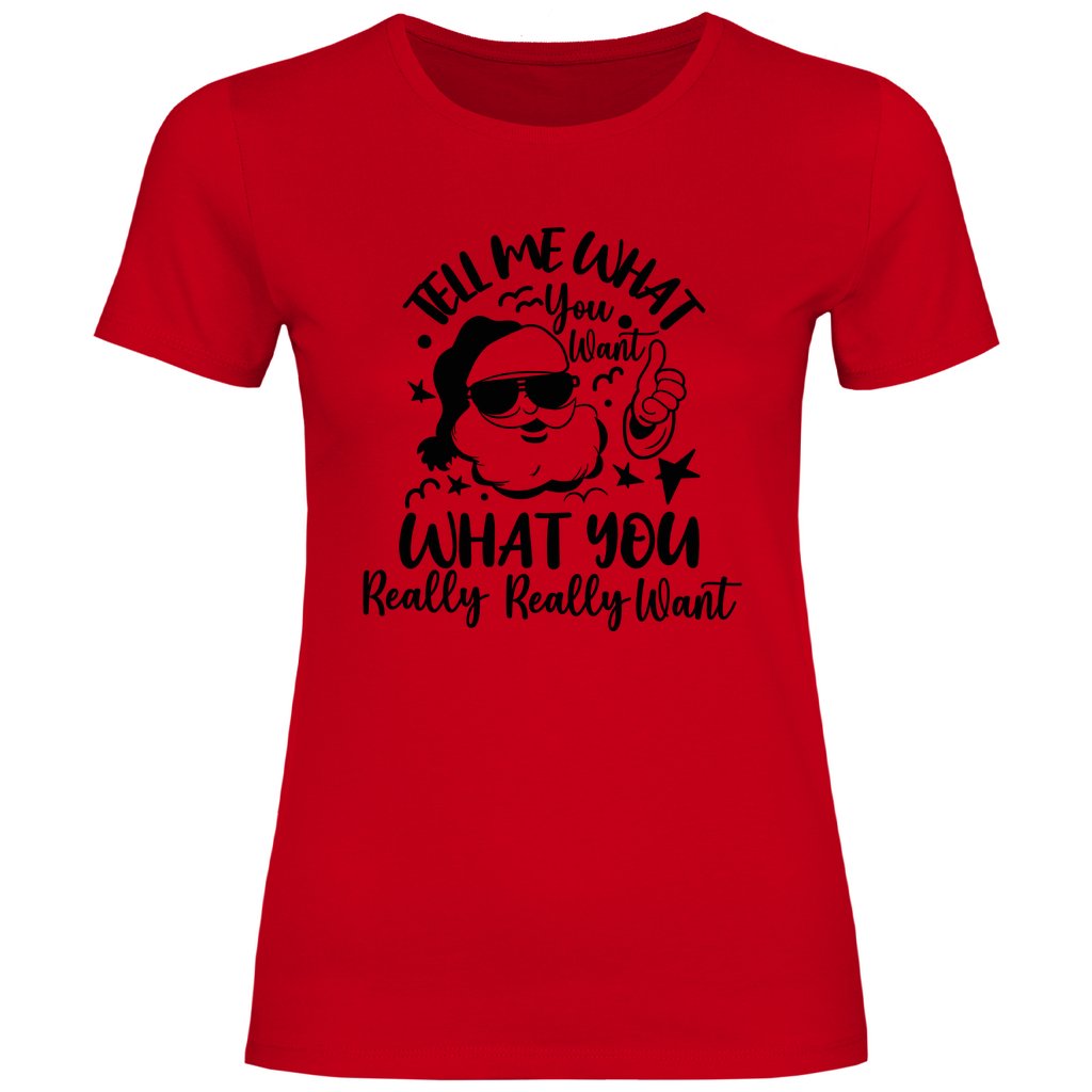 Damen T-Shirt "Tell me what you want" - Grafikmagie
