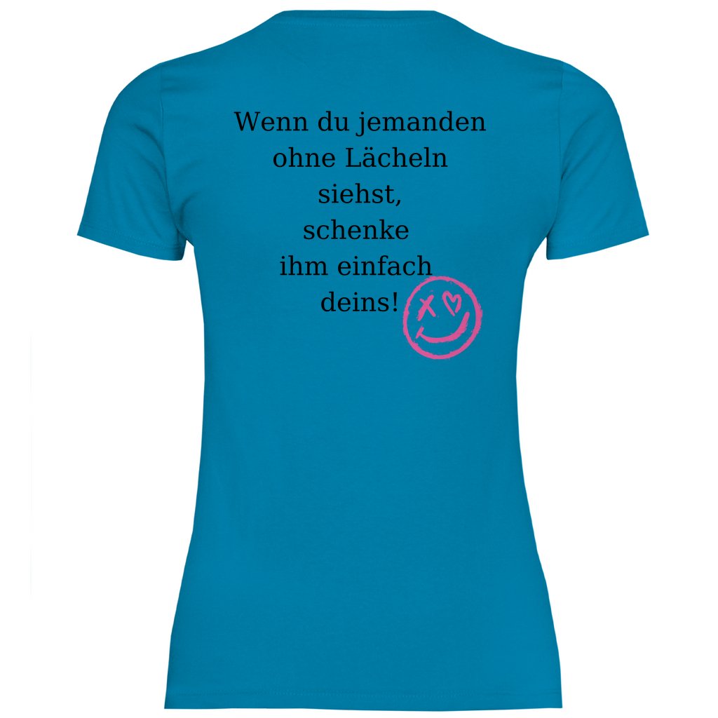 Damen T-Shirt "Wenn du jemand ohne lächeln siehst..." - Grafikmagie