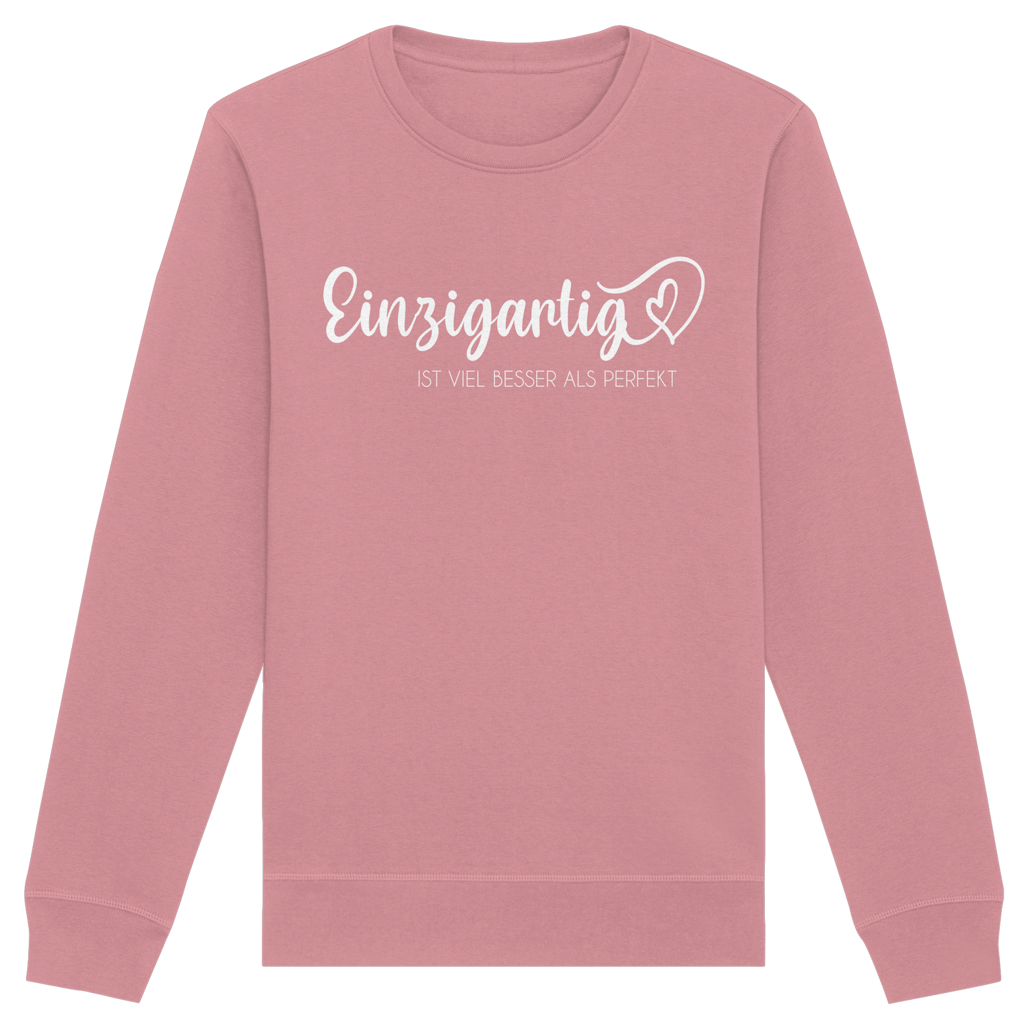 Einzigartig ist viel besser als perfekt - Sweatshirt