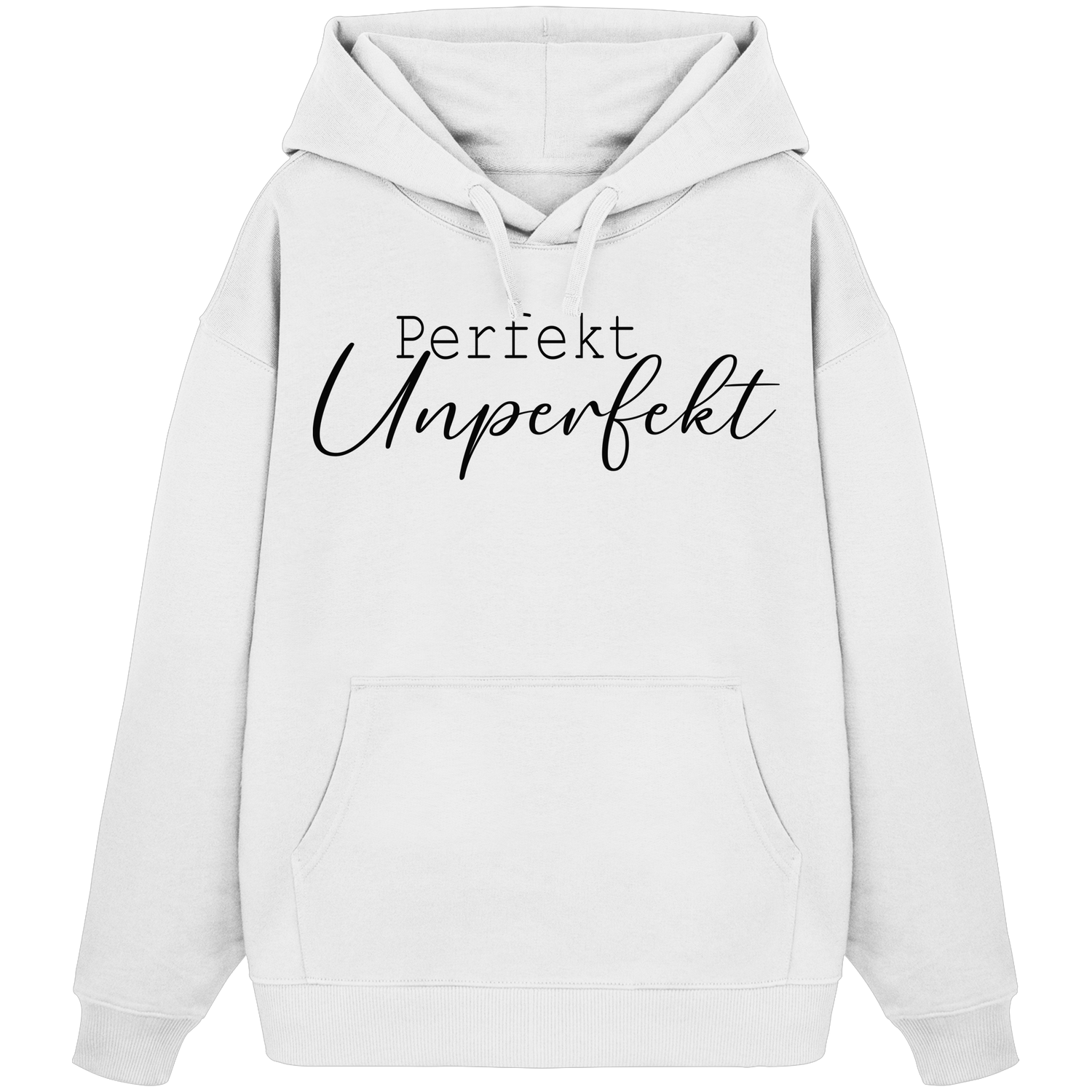 Perfekt Unperfekt - Oversize Hoodie