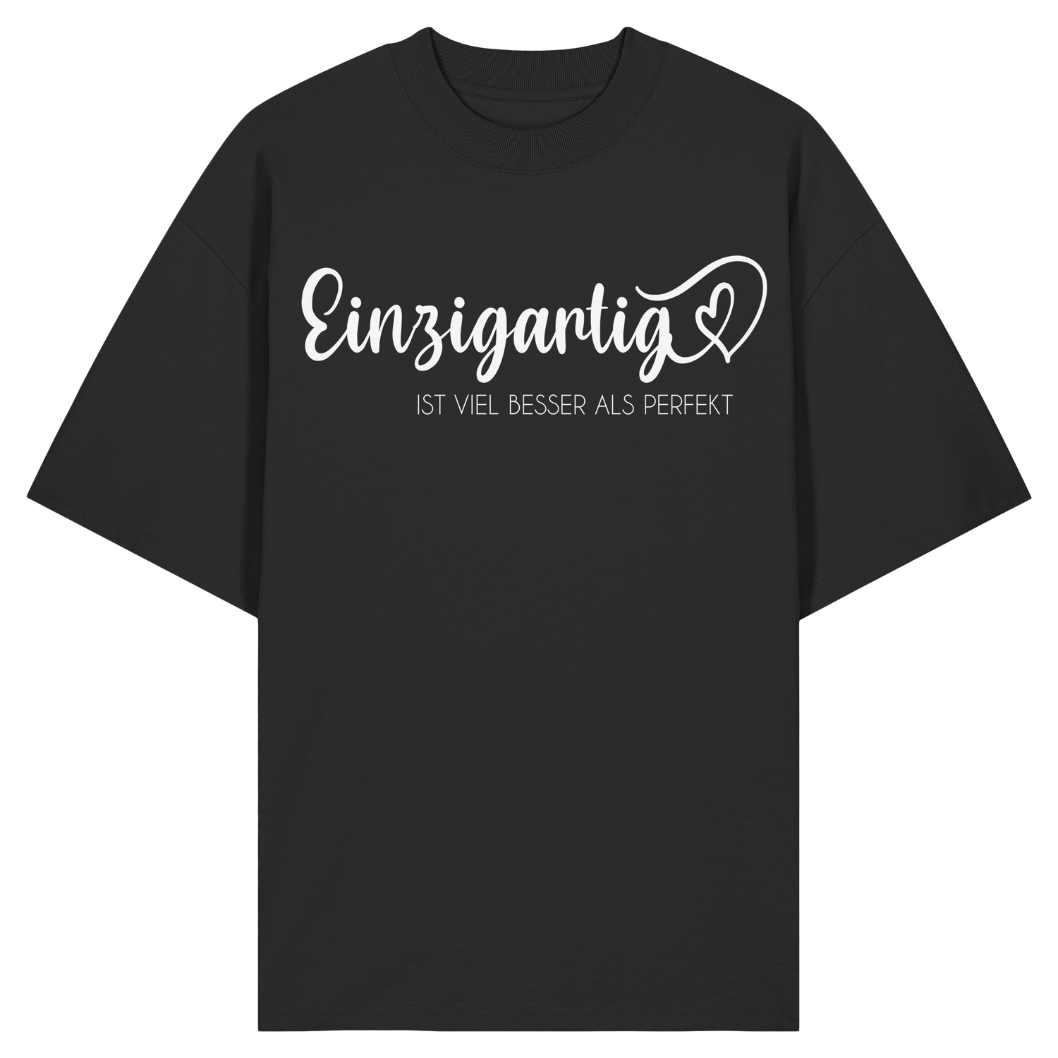 Einzigartig ist viel besser als perfekt - Oversize Shirt