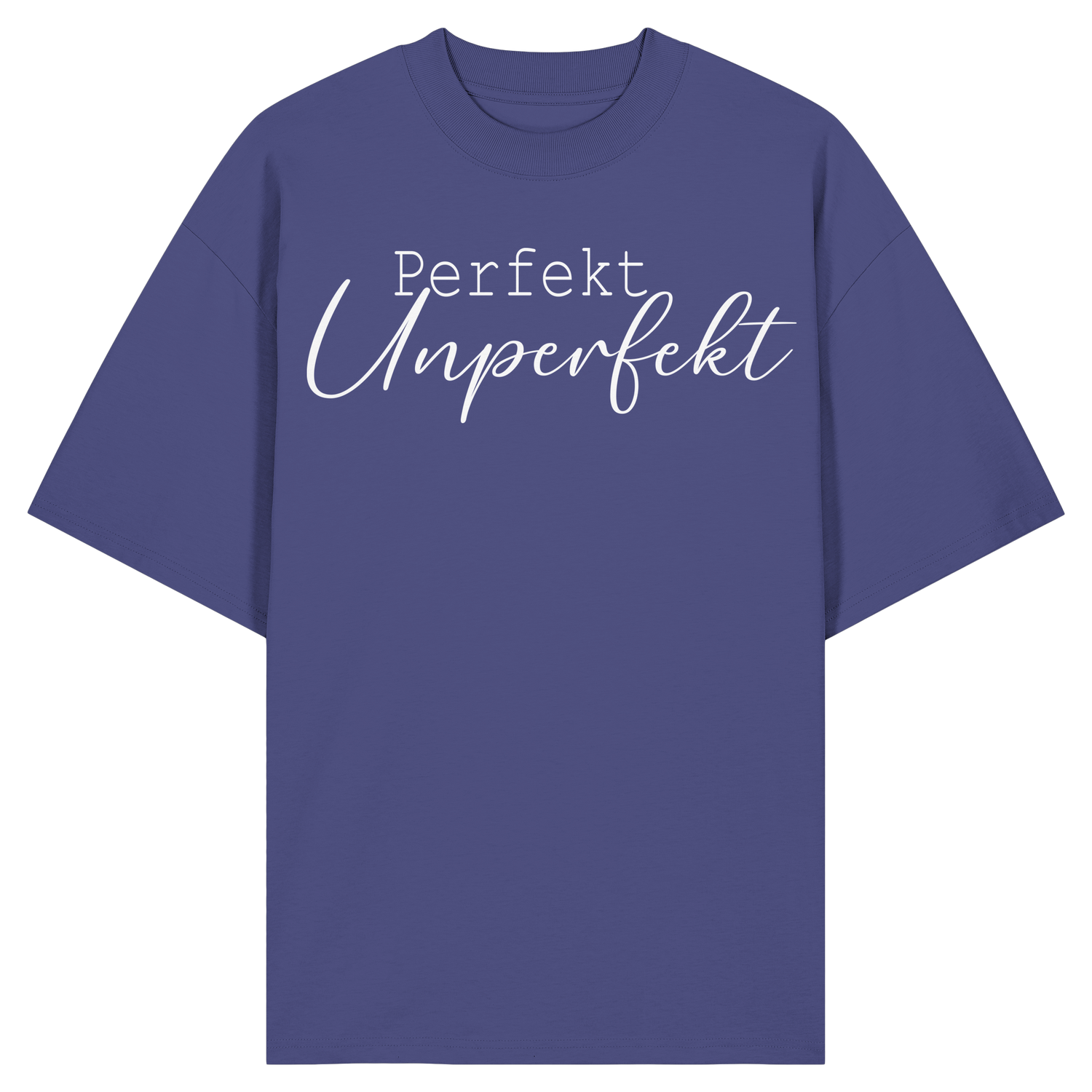 Perfekt Unperfekt - Oversize Shirt