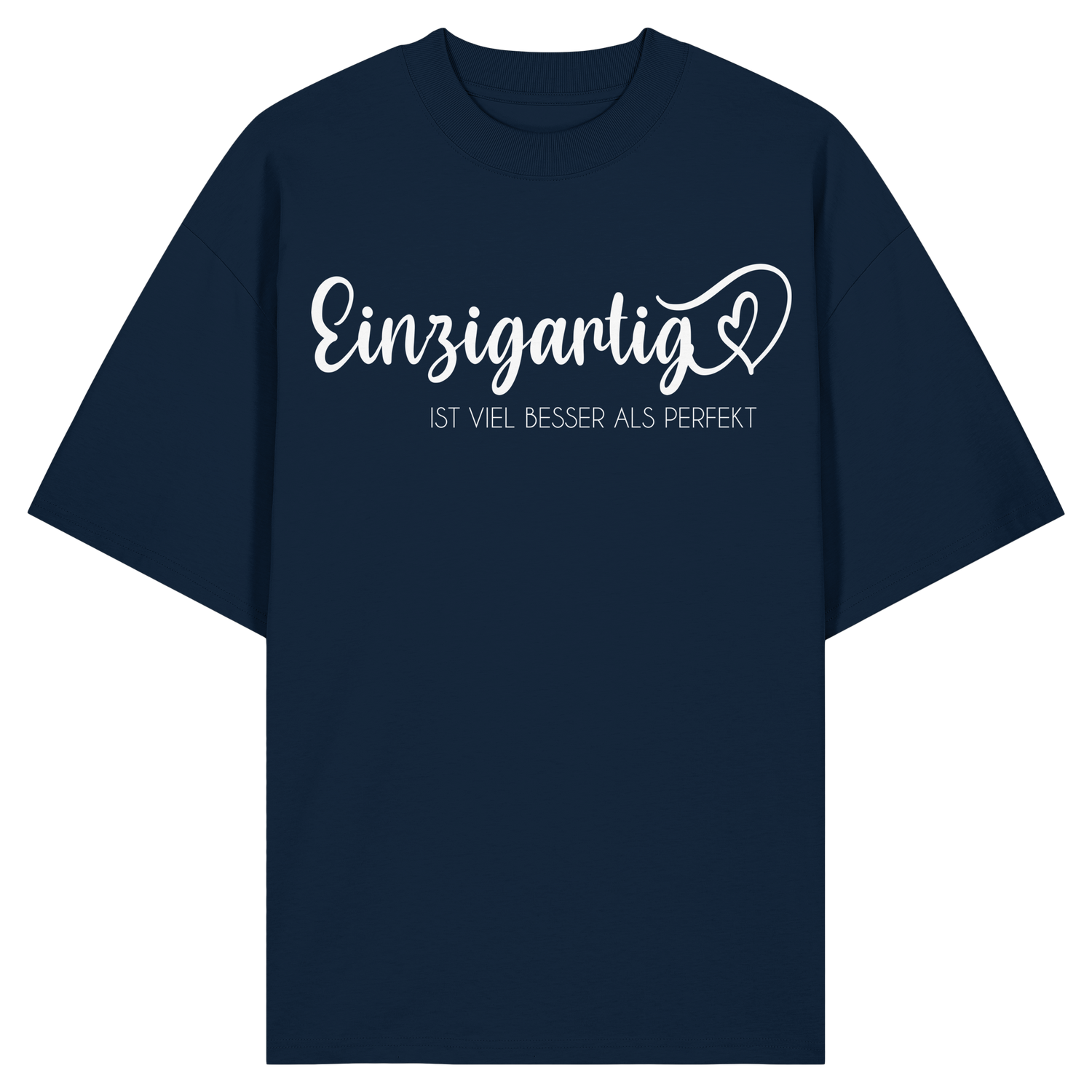 Einzigartig ist viel besser als perfekt - Oversize Shirt