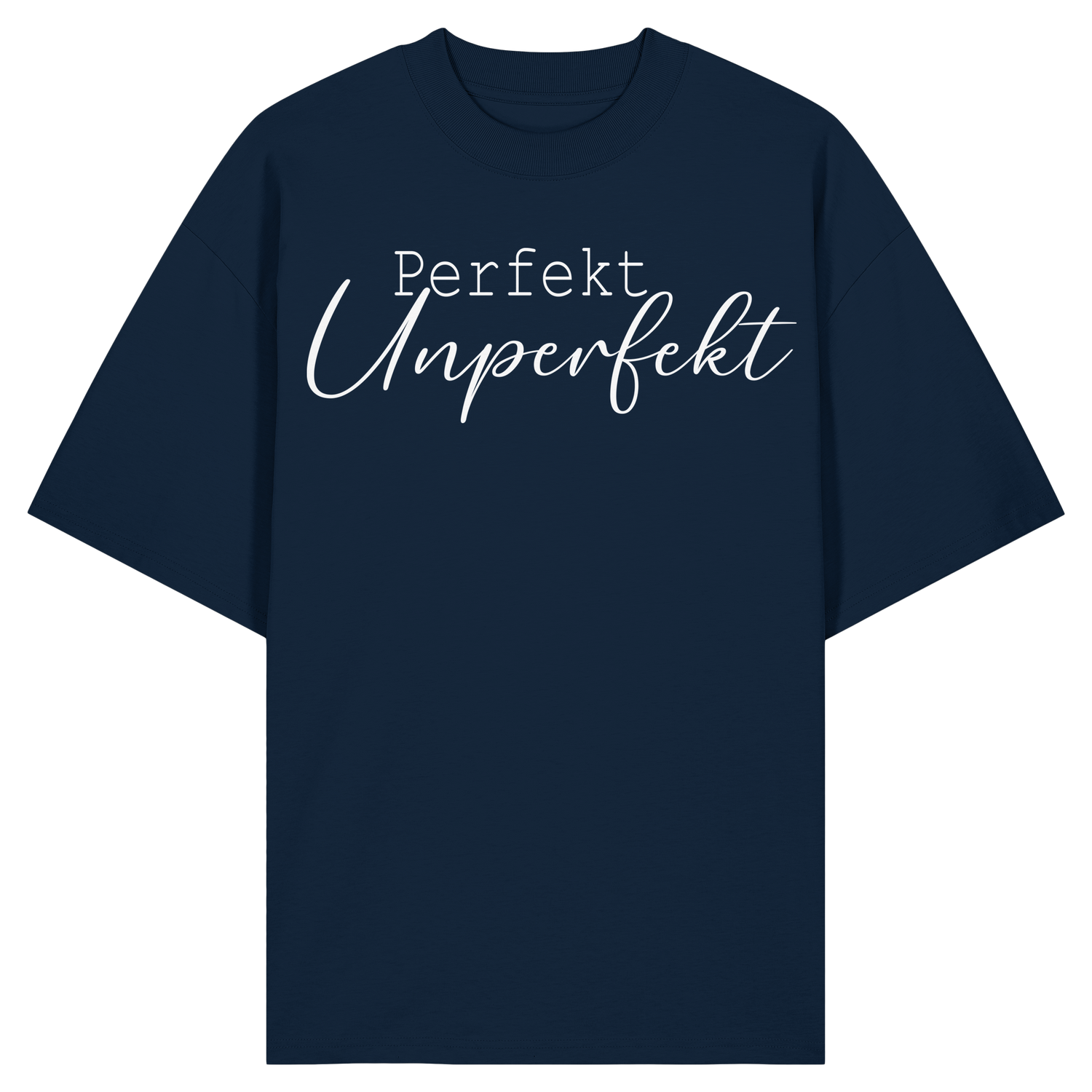 Perfekt Unperfekt - Oversize Shirt
