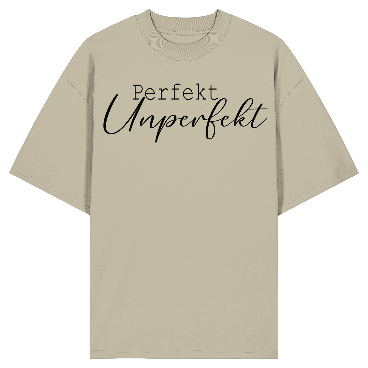Perfekt Unperfekt - Oversize Shirt