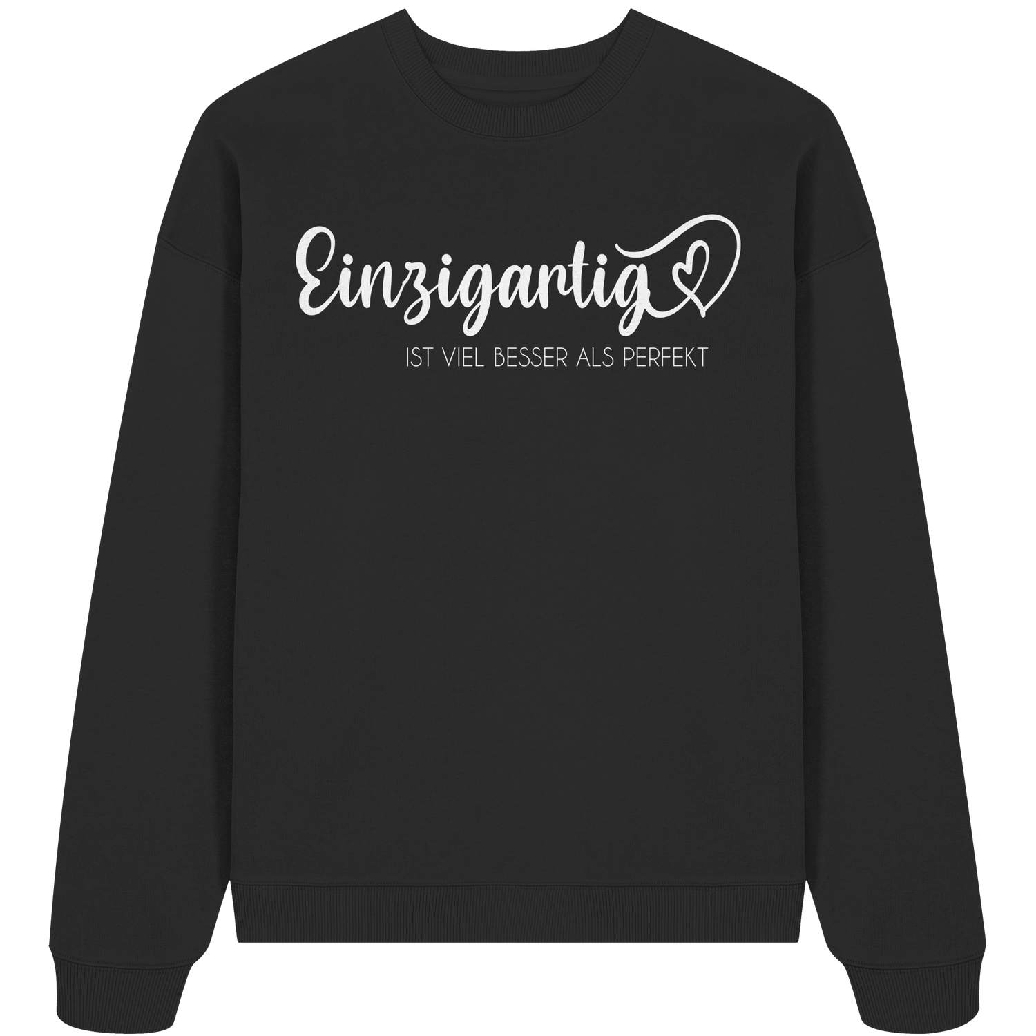 Einzigartig ist viel besser als perfekt - Oversize Sweatshirt