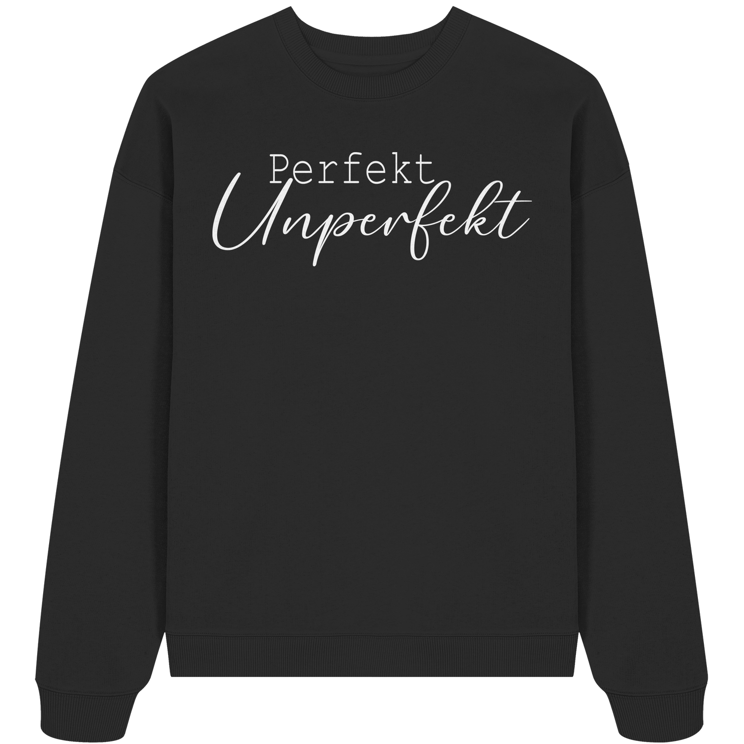 Perfekt Unperfekt - Oversize Sweatshirt