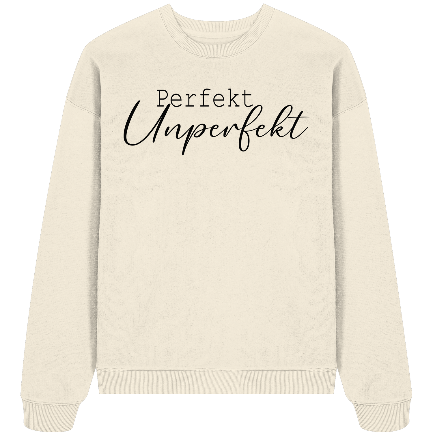 Perfekt Unperfekt - Oversize Sweatshirt