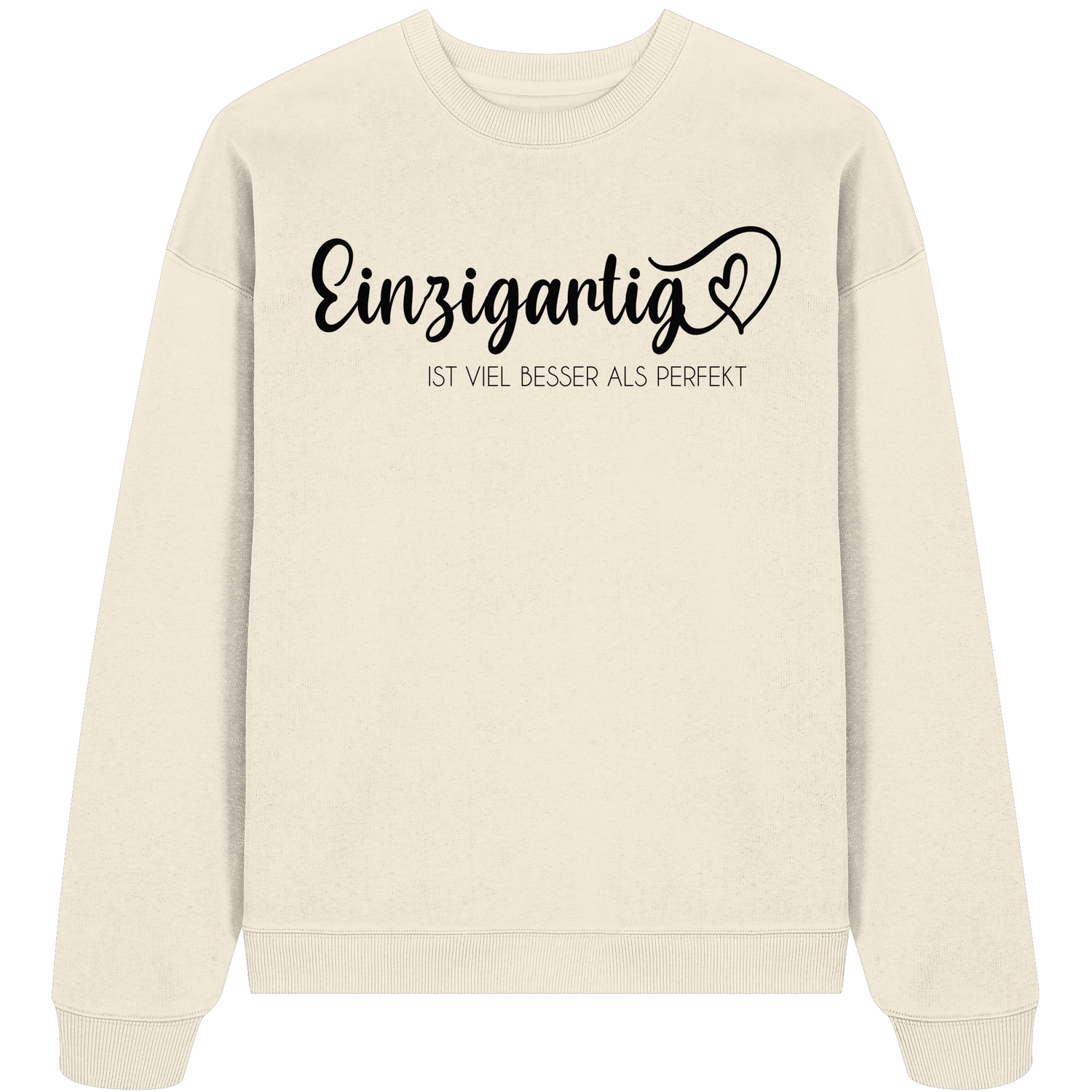 Einzigartig ist viel besser als perfekt - Oversize Sweatshirt
