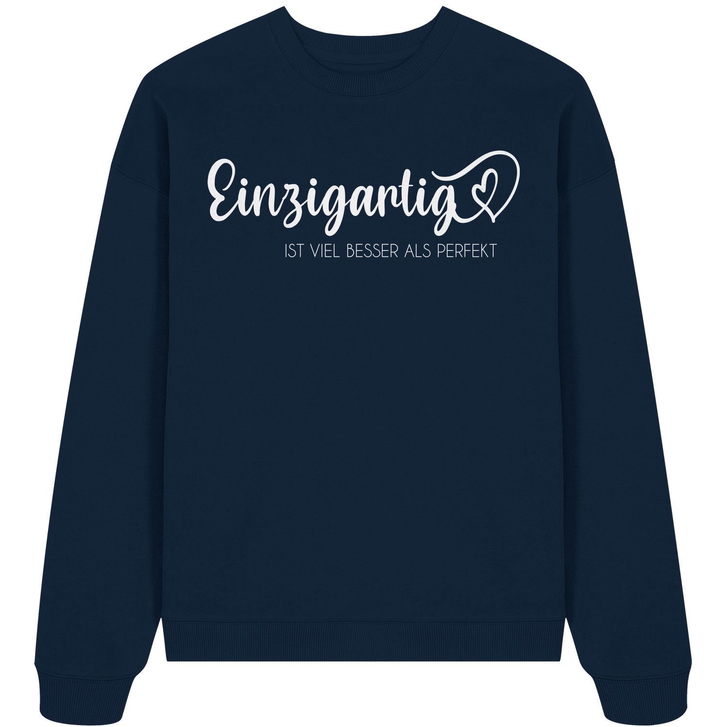 Einzigartig ist viel besser als perfekt - Oversize Sweatshirt
