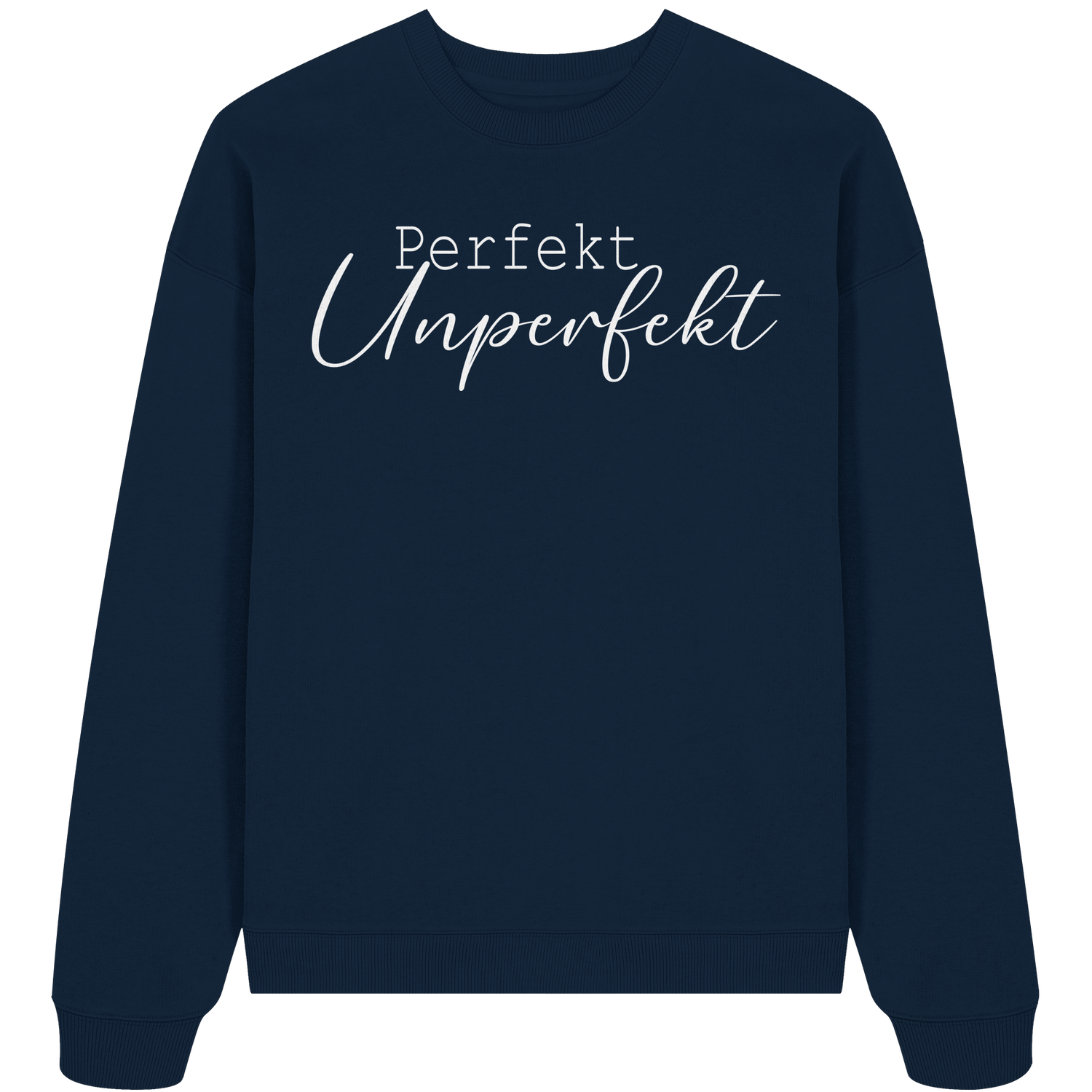 Perfekt Unperfekt - Oversize Sweatshirt