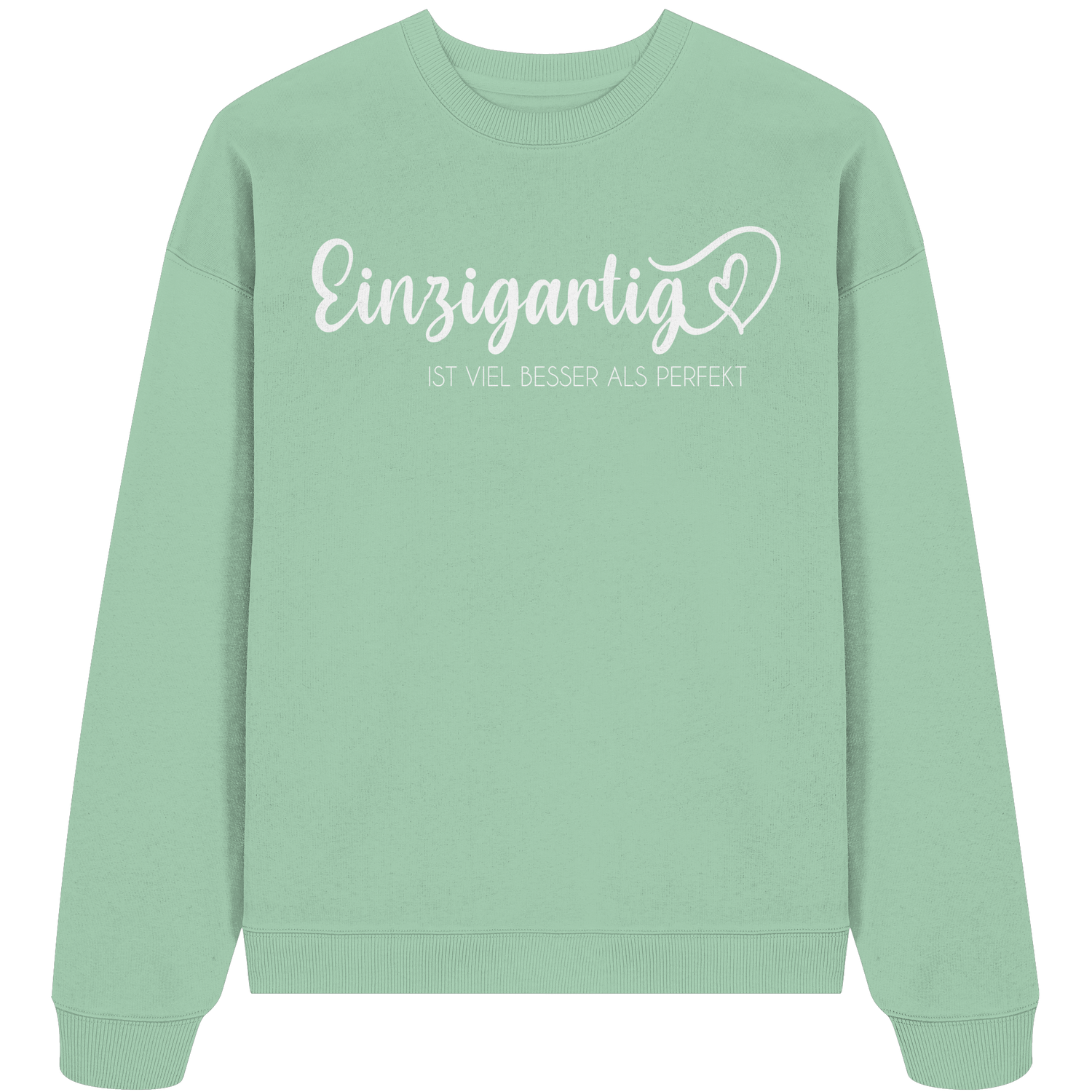 Einzigartig ist viel besser als perfekt - Oversize Sweatshirt