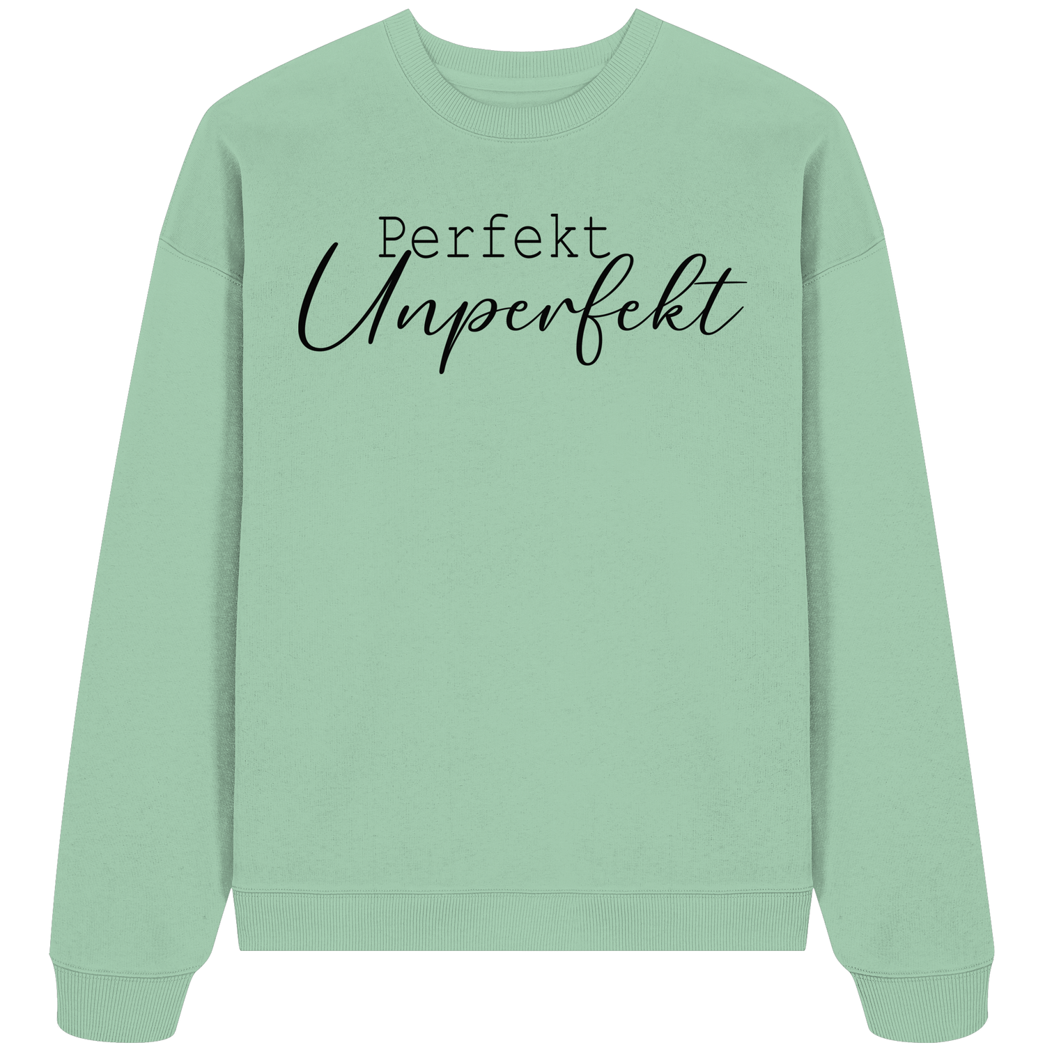 Perfekt Unperfekt - Oversize Sweatshirt