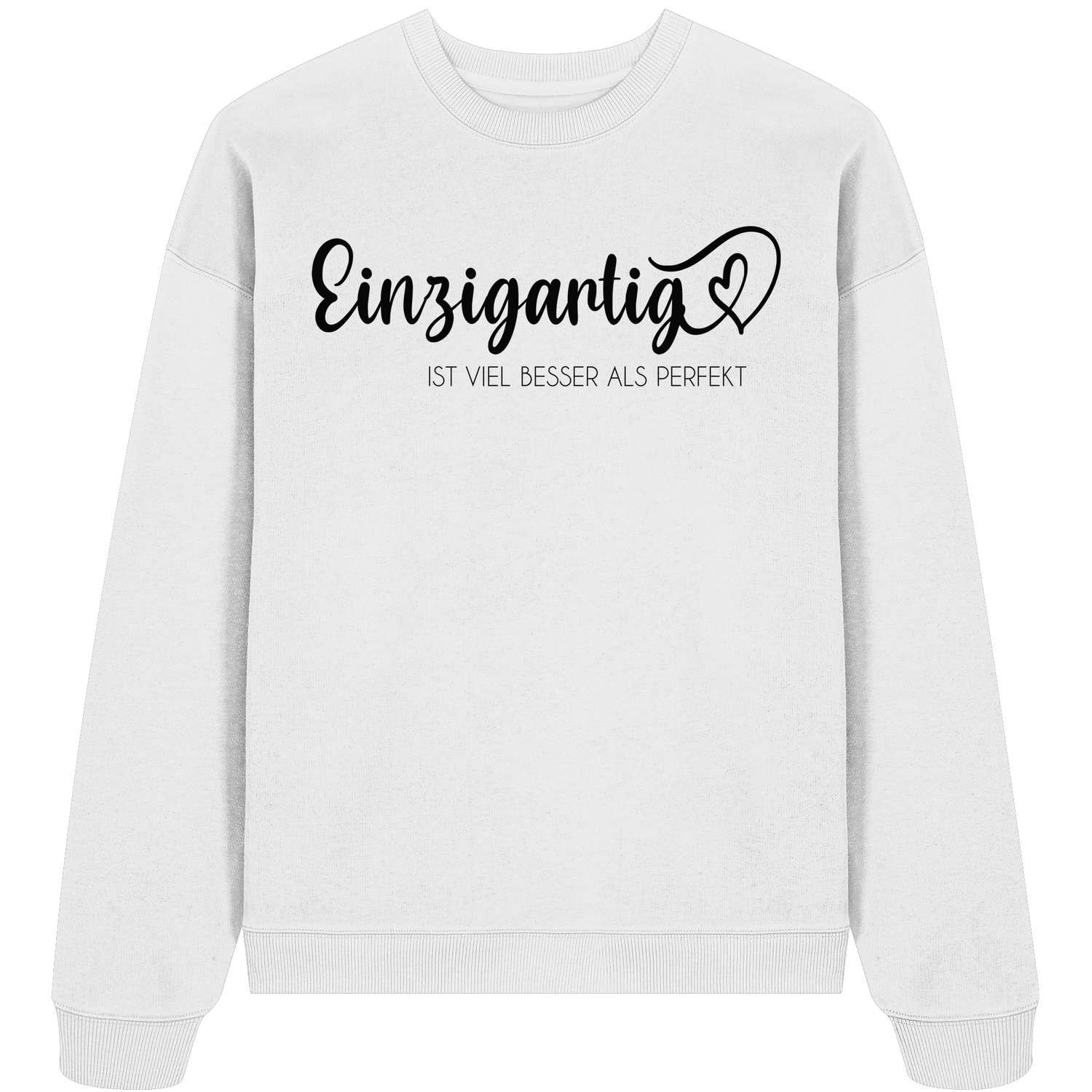 Einzigartig ist viel besser als perfekt - Oversize Sweatshirt