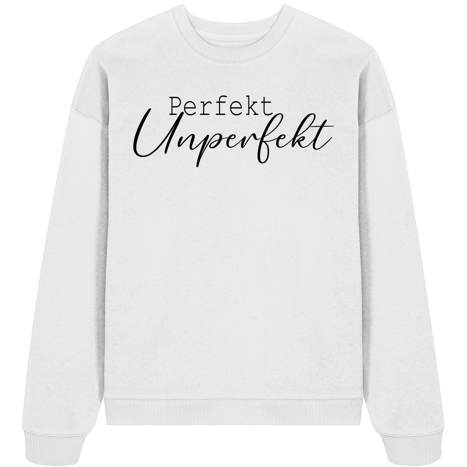 Perfekt Unperfekt - Oversize Sweatshirt