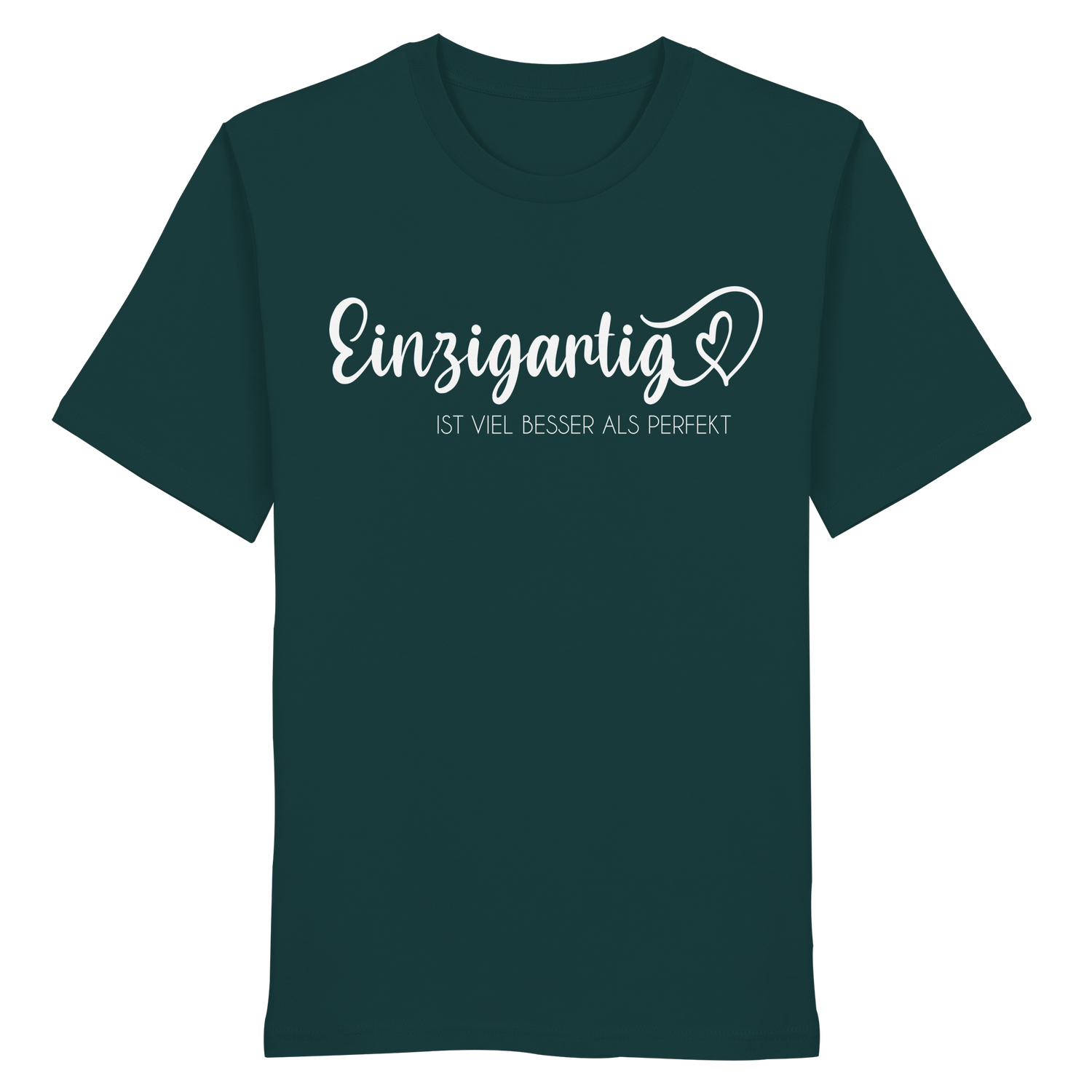 Einzigartig ist viel besser als perfekt - Shirt