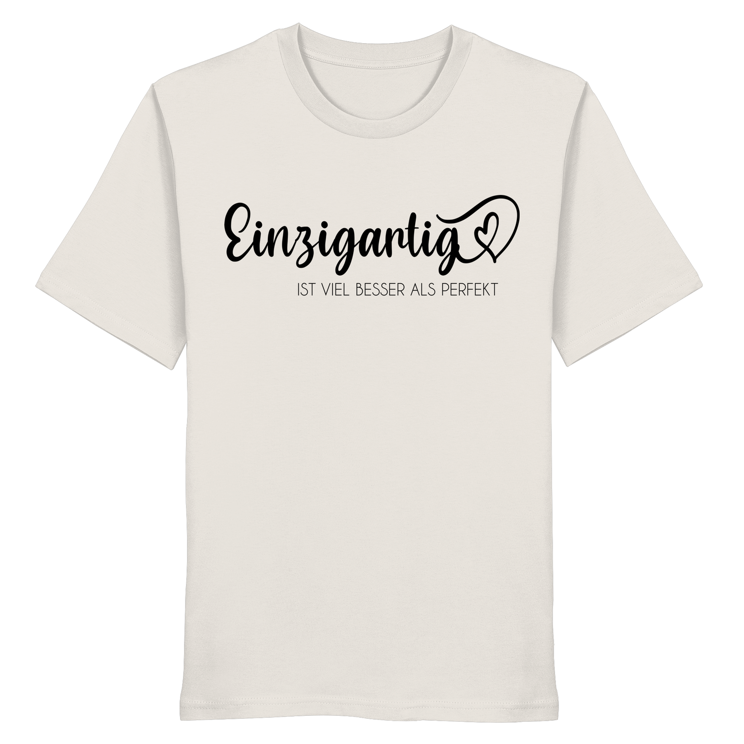 Einzigartig ist viel besser als perfekt - Shirt