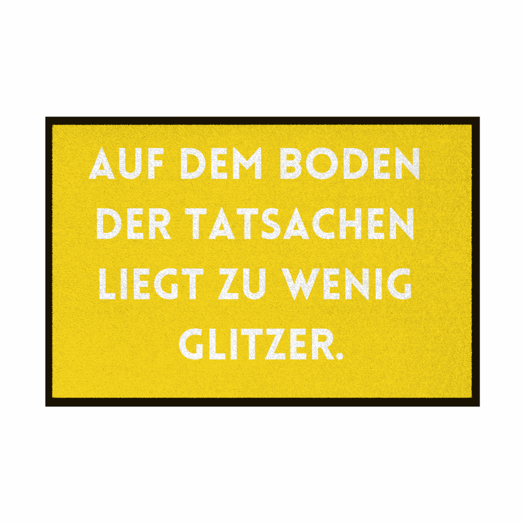Fußmatte mit Gummirand "Auf dem Boden der Tatsachen liegt zu wenig Glitzer" - Grafikmagie