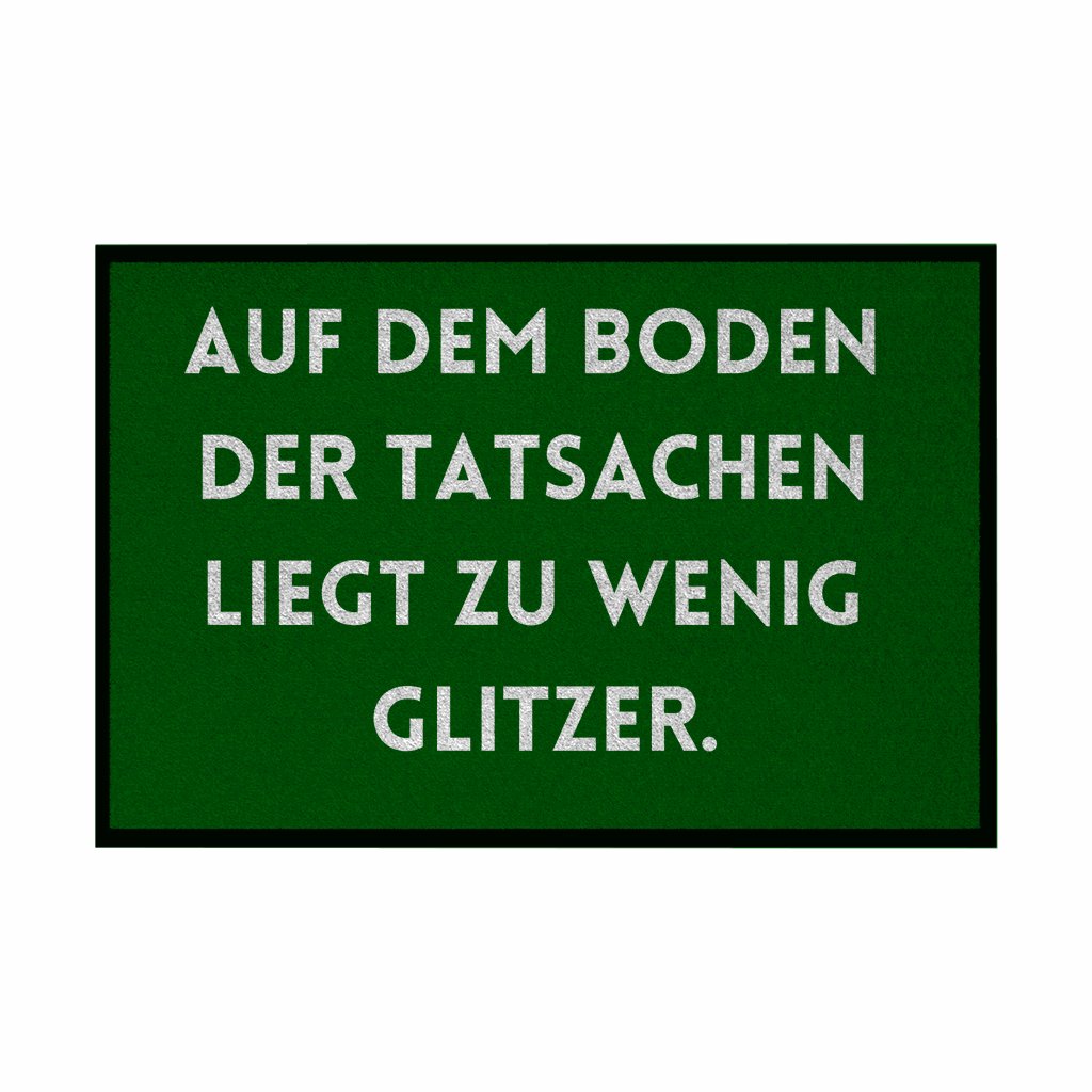 Fußmatte mit Gummirand "Auf dem Boden der Tatsachen liegt zu wenig Glitzer" - Grafikmagie