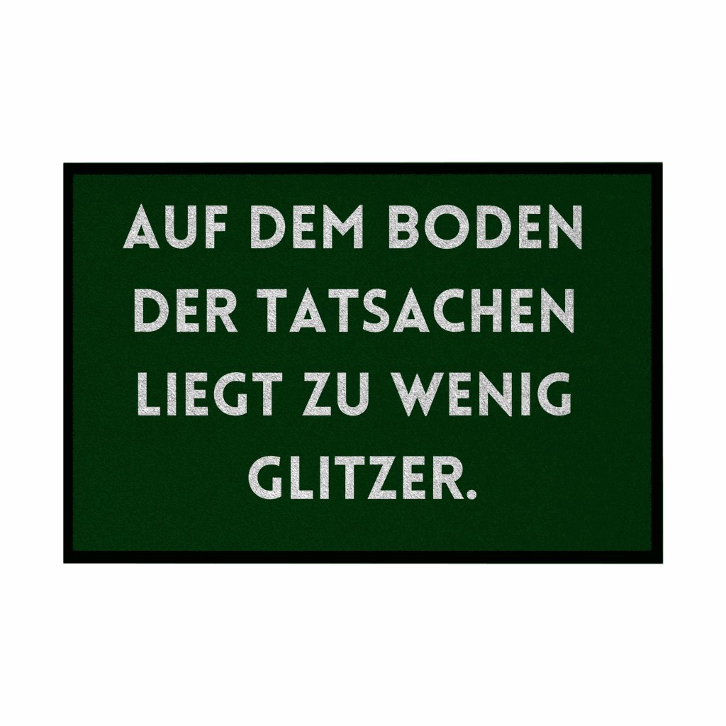 Fußmatte mit Gummirand "Auf dem Boden der Tatsachen liegt zu wenig Glitzer" - Grafikmagie
