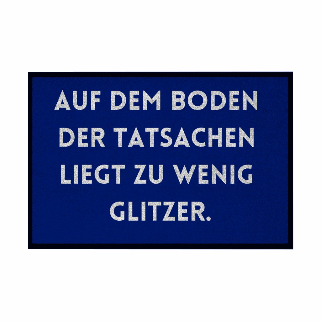 Fußmatte mit Gummirand "Auf dem Boden der Tatsachen liegt zu wenig Glitzer" - Grafikmagie