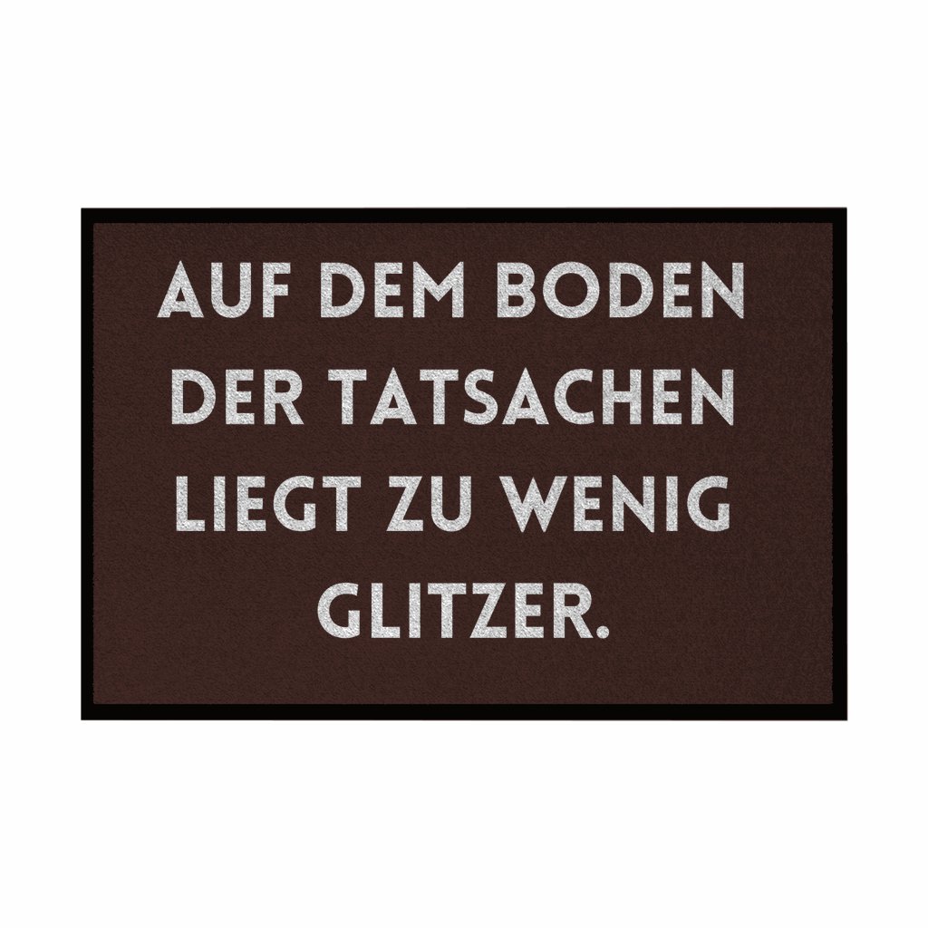 Fußmatte mit Gummirand "Auf dem Boden der Tatsachen liegt zu wenig Glitzer" - Grafikmagie