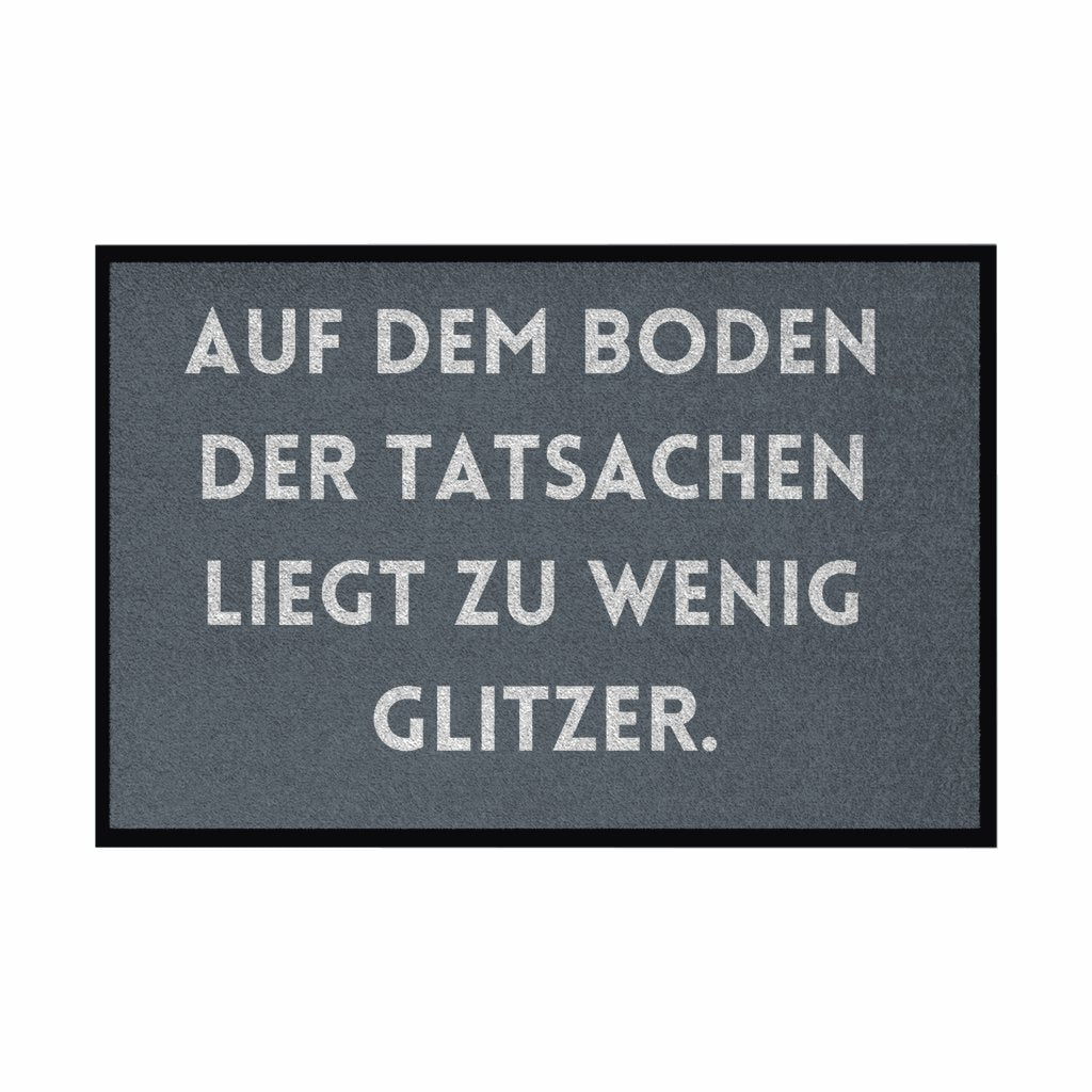 Fußmatte mit Gummirand "Auf dem Boden der Tatsachen liegt zu wenig Glitzer" - Grafikmagie