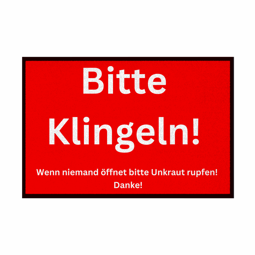 Fußmatte mit Gummirand "Bitte Klingeln, wenn keiner öffnet Unkraut pflücken" - Grafikmagie