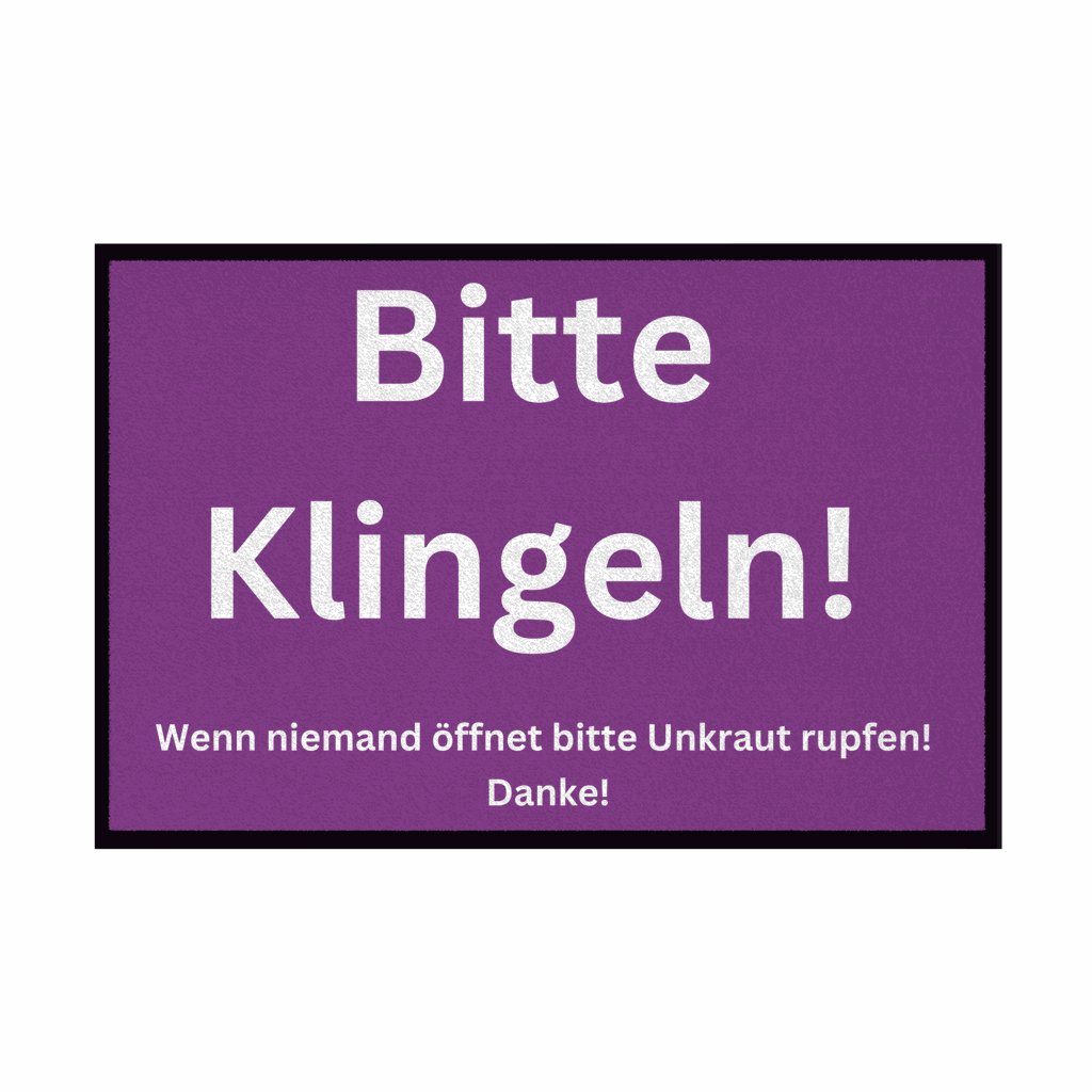 Fußmatte mit Gummirand "Bitte Klingeln, wenn keiner öffnet Unkraut pflücken" - Grafikmagie