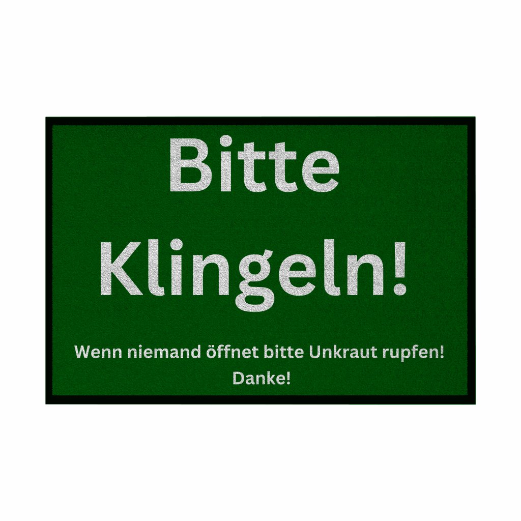 Fußmatte mit Gummirand "Bitte Klingeln, wenn keiner öffnet Unkraut pflücken" - Grafikmagie