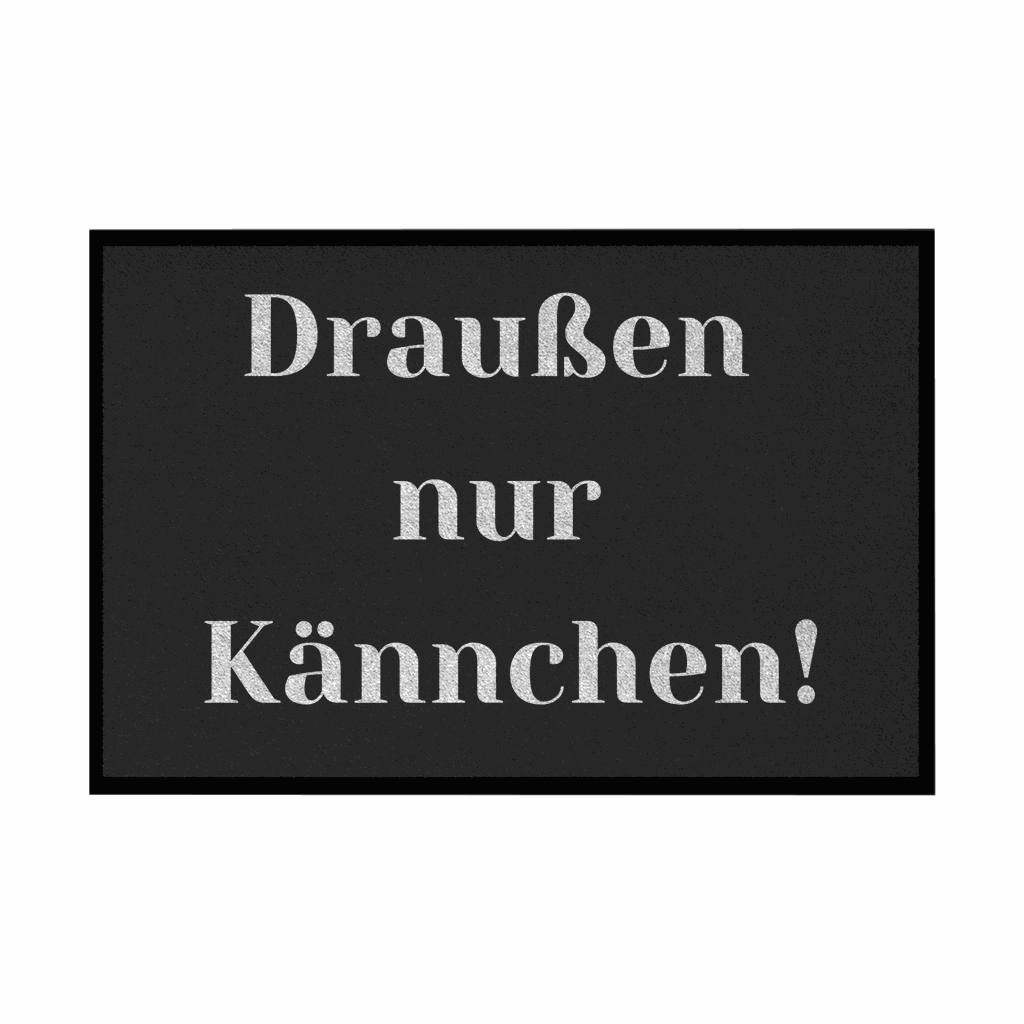 Fußmatte mit Gummirand "Draußen nur Kännchen" - Grafikmagie