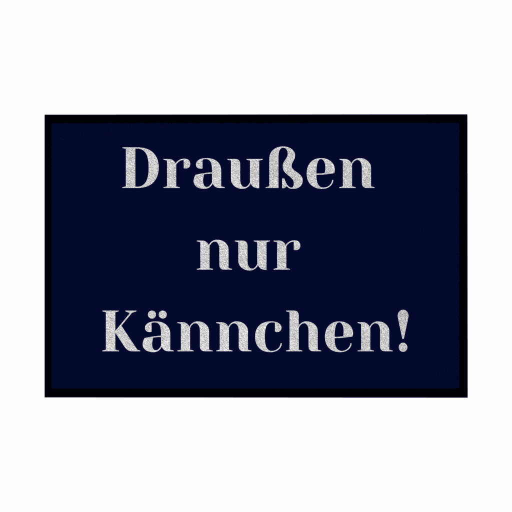 Fußmatte mit Gummirand "Draußen nur Kännchen" - Grafikmagie
