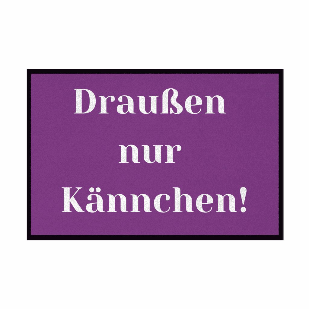 Fußmatte mit Gummirand "Draußen nur Kännchen" - Grafikmagie