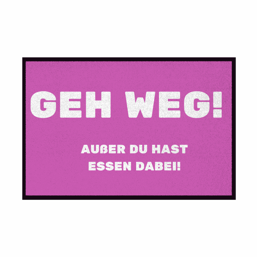 Fußmatte mit Gummirand "GEH WEG! Ausser du hast Essen dabei" - Grafikmagie