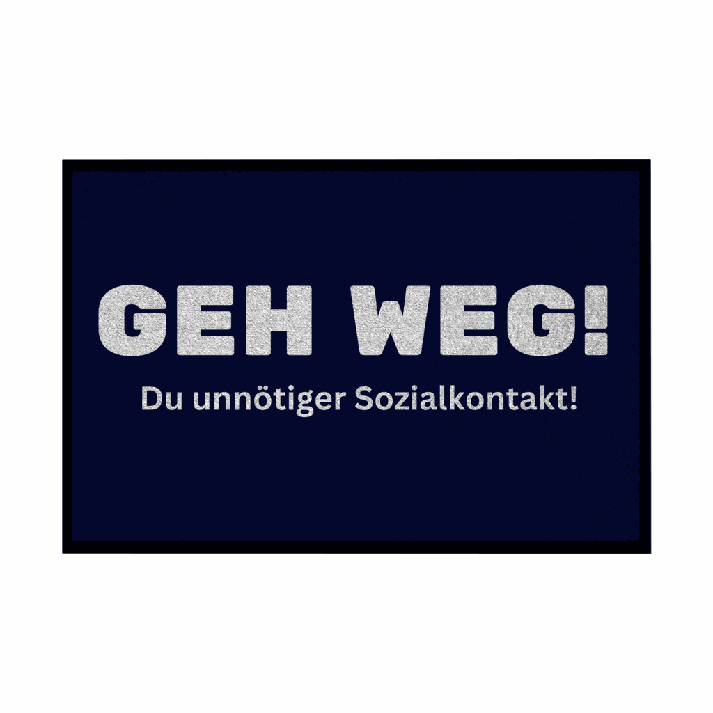 Fußmatte mit Gummirand "Geh weg , du unnötiger Sozialkontakt" - Grafikmagie